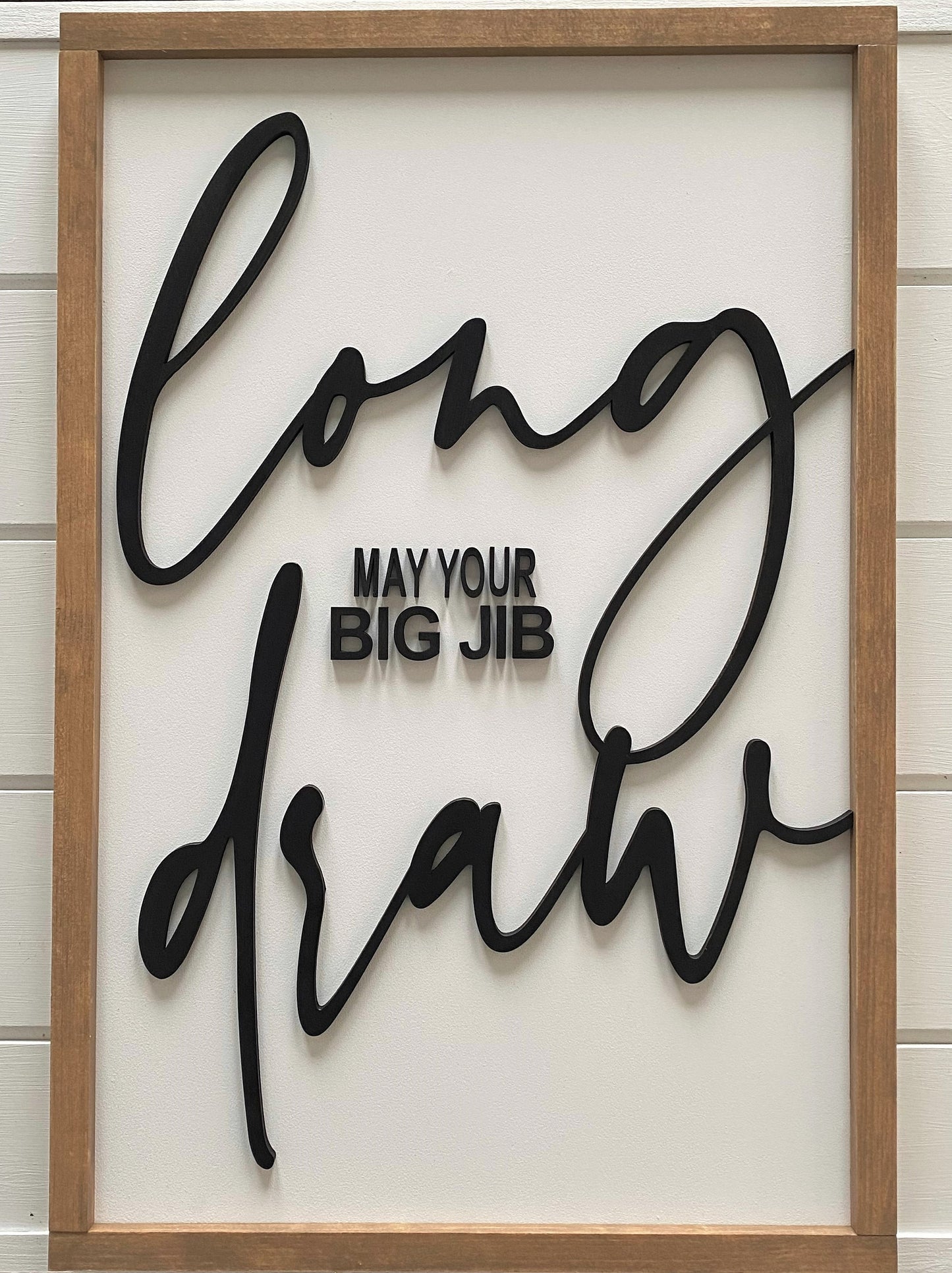 "Long May Your Big Jib Draw" Modern Farmhouse Sign