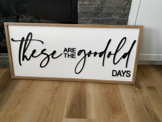 "These are the Good Old Days" Modern Farmhouse Sign Version 2